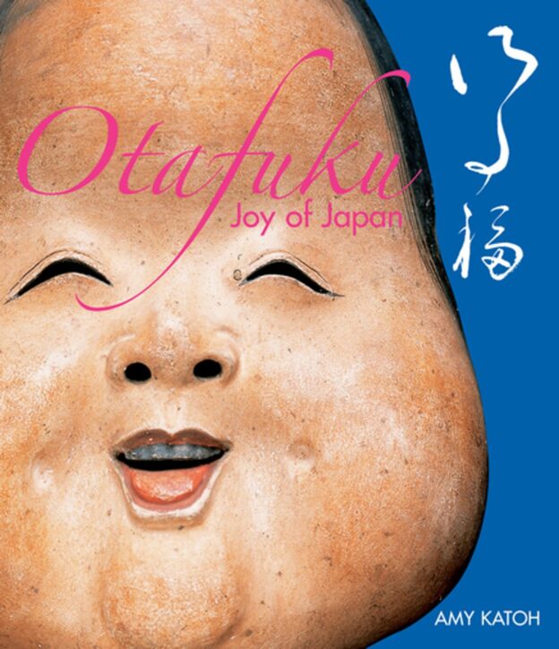 Otafuku Joy of Japan by Amy Katoh